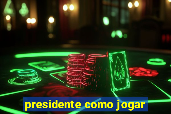 presidente como jogar